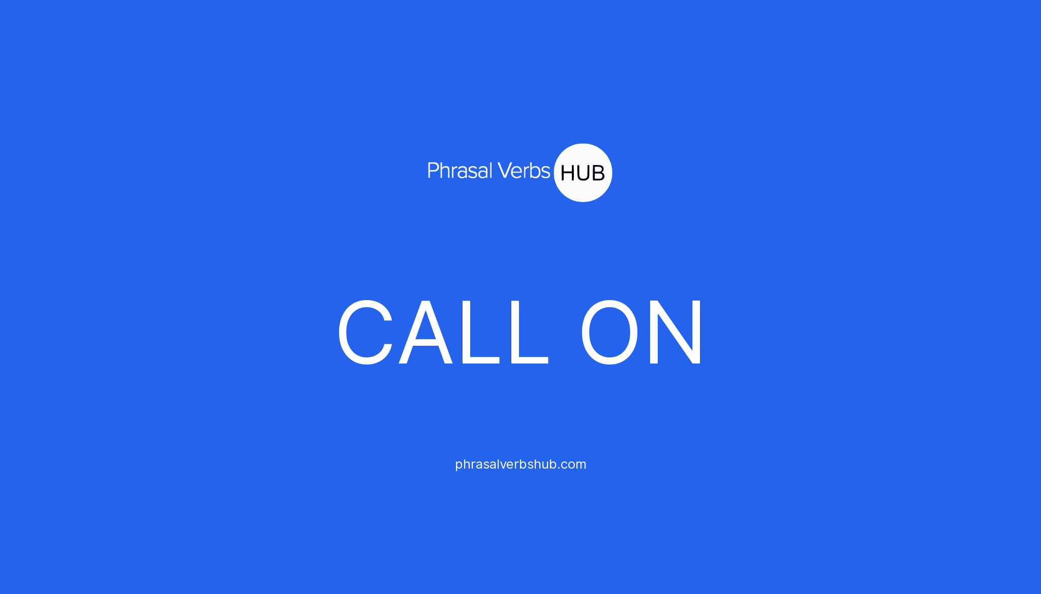 CALL ON Phrasal Verb Meaning Examples